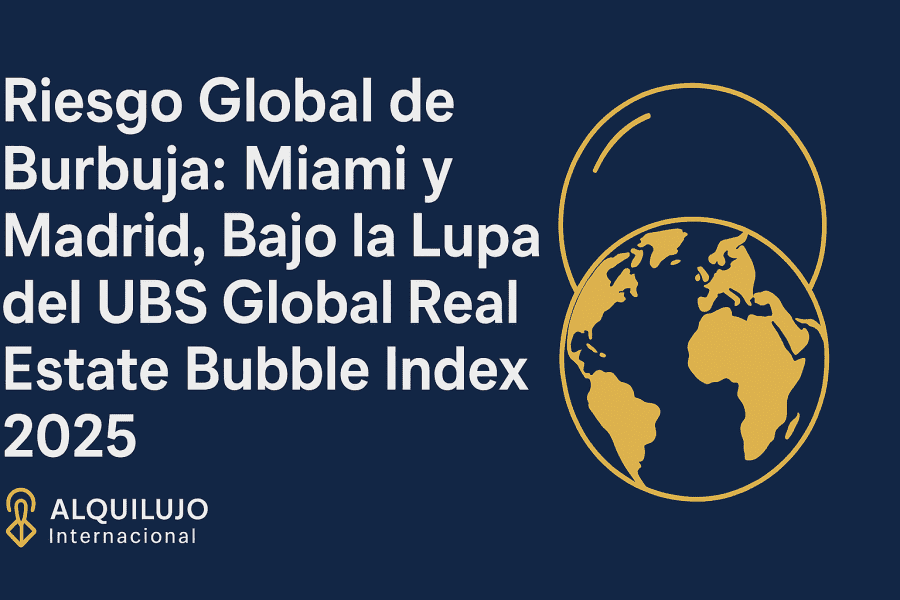 Riesgo Global de Burbuja: Miami y Madrid, Bajo la Lupa del UBS Global Real Estate Bubble Index 2025