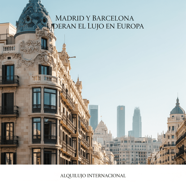 Lujo Inmobiliario Madrid y Barcelona 2026: Líderes Europeos en Inversión Prime | Alquilujo