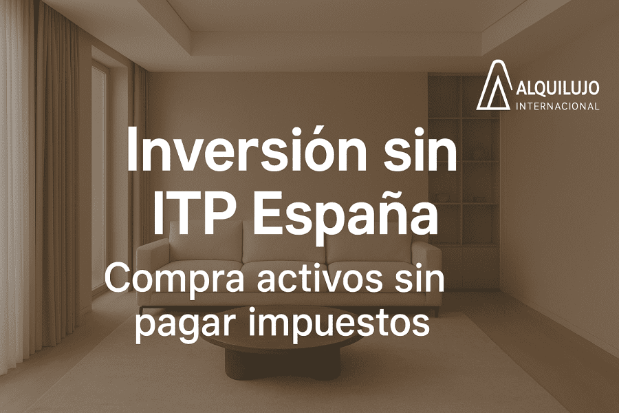 Inversión sin ITP España: descubre cómo comprar activos premium sin pagar impuestos de transmisión. Modelo legal, sin revelar ubicación.