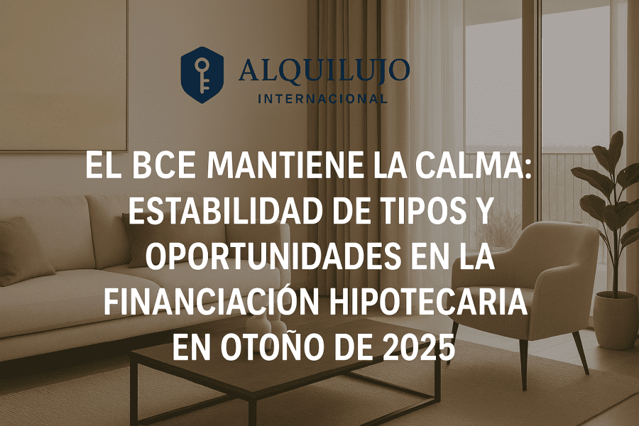 El BCE Mantiene la Calma: Estabilidad de Tipos y Oportunidades en la Financiación Hipotecaria en Otoño de 2025